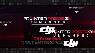 Frontier Precision Unmanned - DJI Drone Dock