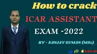 How to Crack ICAR ASSISTANT EXAM - 2022