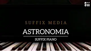 Astronomia (Coffin Dance) by Vicetone & Tony Igy || [Covered by Suffix Piano]