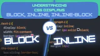 Block vs Inline vs Inline-Block | Displays In HTML & CSS