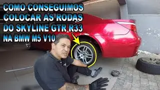 FIZEMOS UMA TRAQUITANA PARA COLOCAR AS RODAS  DO SKYLINE R33 ARO 17 NA BMW M5 V10 E60