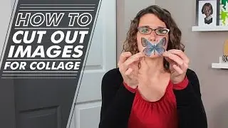 How To - 002 - How to Cut Out Images for Collaging