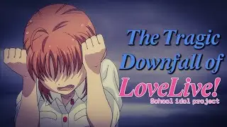The Tragic Downfall of Love Live (Love Live! School Idol Project analysis)