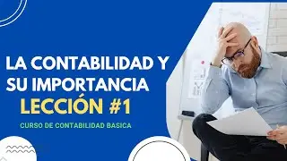 LA CONTABILIDAD Y SU IMPORTANTE PARA LAS EMPRESAS (Curso de Contabilidad)