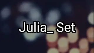 Интро || Julia_ Set