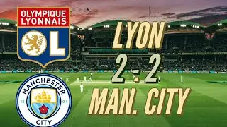 LYON 2 - 2 MAN CİTY HD MAÇ ÖZETİ GOLLER