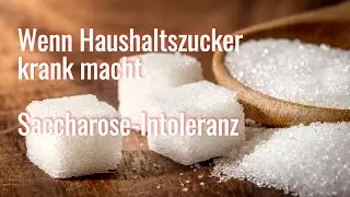 Wenn Haushaltszucker krank macht - Saccharose-Intoleranz
