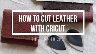 How to Cut Leather with Cricut / Tips and Tricks