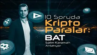 Basic Attention Token (BAT) Hakkında Bilmeniz Gereken Her Şey - 10 Soruda Kriptoparalar #5