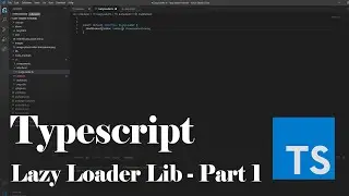 Lazy Loading Library in Typescript - Part 1
