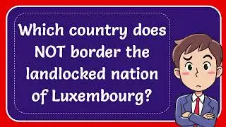Which country does NOT border the landlocked nation of Luxembourg?