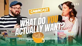 What do you actually want? [CAIRNCAST S3 E3]