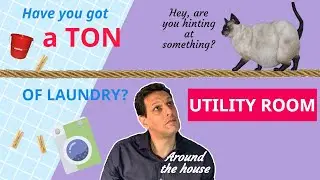 Describing your house in English: The utility room