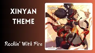 Xinyan Theme - Rockin' With Fire | Full Genshin Impact OST