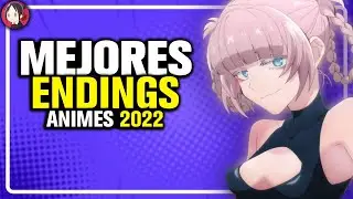TOP 10 ENDINGS de ANIME del 2022 | MEJORES ENDINGS de ANIME 2022