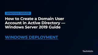 How to Create a Domain User Account in Active Directory — Windows Server 2019 Guide