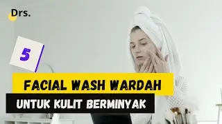 5 Rekomendasi  Facial Wash Kulit Berminyak Dan Berjerawat