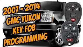 HOW TO PROGRAM 2007 - 2010 GMC YUKON KEYLESS REMOTE KEY FOBS