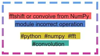 fftshift or convolve from NumPy module incorrect operation