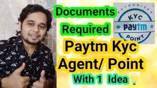 Paytm Kyc Agent/ Point - Documents Required | Paytm Kyc Point - Documents Required