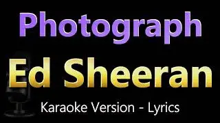 Ed Sheeran - Photograph | KARAOKE |