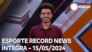 Esporte Record News - 15/05/2024