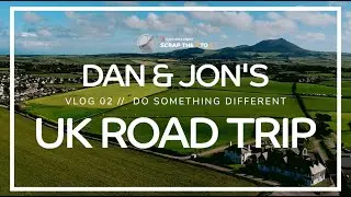 Dan & Jon's UK Road Trip - Vlog 2: Do Something Different
