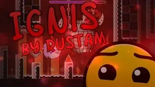 Geometry Dash| Ignis by Rustam and Torch121