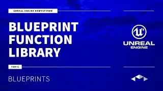 BLUEPRINT FUNCTION LIBRARY - AN OVERVIEW - UNREAL ENGINE - UE4 - UE5