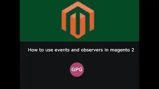 How to use events and observers in magento 2