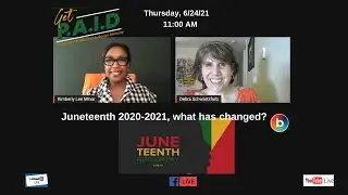 Get PAID:  Juneteenth 2020 - 2021, what has changed?