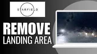 How To Remove The Landing Area in Starfield - Full Guide