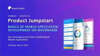 Webinar Session 4 - Basics of Mobile Application Development