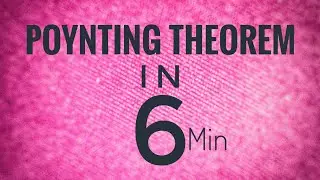 Poynting Theorem and Poynting Vector|Poynting Theorem in Electromagnetism|Maxwell's Equations