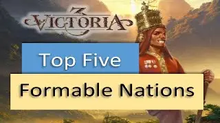 The 5 Best Formable Nations in Victoria 3