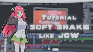 SOFT SHAKE LIKE JOW - [AMV AFTER EFFECT TUTORIAL]