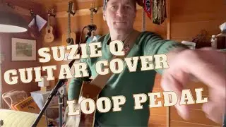Suzie Q Guitar Looper Cover