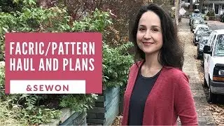 Fabric/Pattern Haul and Plans