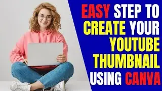 Easy Step to Create your YouTube Thumbnail using Canva