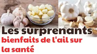 Les surprenants bienfaits de l'ail sur la santé| CDT NEWS