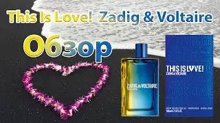 This Is Love! Zadig & Voltaire -  обзор