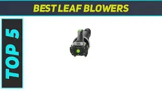 Top 5 Best Leaf Blowers 2023