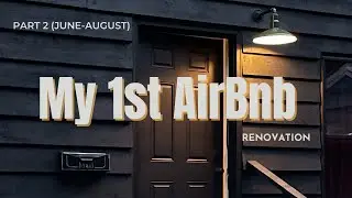 My 1st DIY Airbnb Renovation! Part 2 (August Recap)