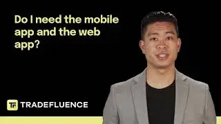 Do I need the mobile app and the web app? | Tradefluence FAQs