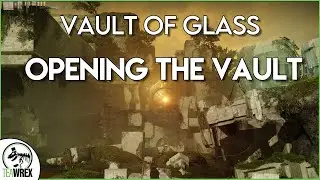Vault of Glass - Opening the Vault