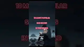 TOP 10 Most Popular Sad Songs In The World. #shorts #trending #viralvideo