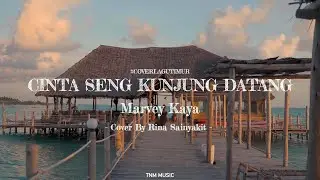 Lirik Lagu Timur | CINTA SENG KUNJUNG DATANG - Marvey Kaya | Cover By Rina Sainyakit