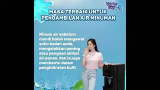 3 MASA TERBAIK UNTUK PENGAMBILAN AIR MINUMAN