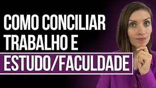 Como Conciliar Trabalho e Estudo - Prof. Fran - Descomplicando o Direito