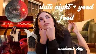 Date Night + Eating Good Food ✨  (weekend vlog)